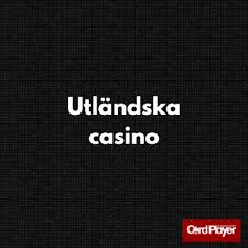 Utländska Casino En Guide till Utlandsautomater och Spelupplevelser Utländska Casino En Guide till Utlandsautomater och Spelupplevelser